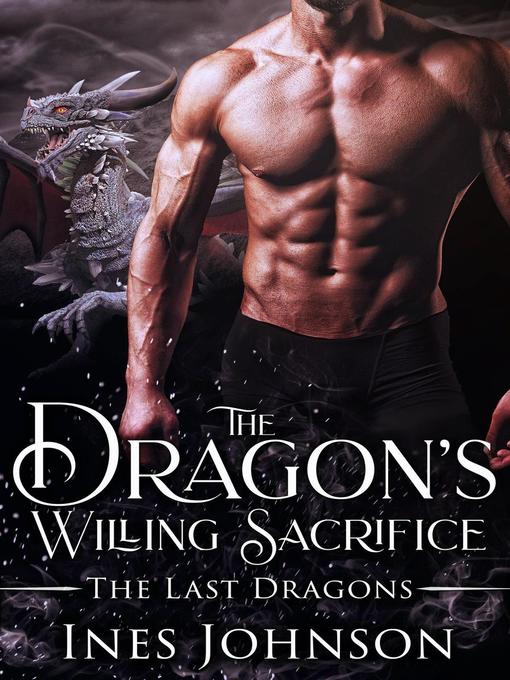 Title details for The Dragon's Willing Sacrifice by Ines Johnson - Available
